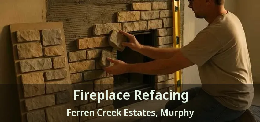 Fireplace Refacing Ferren Creek Estates, Murphy - TX