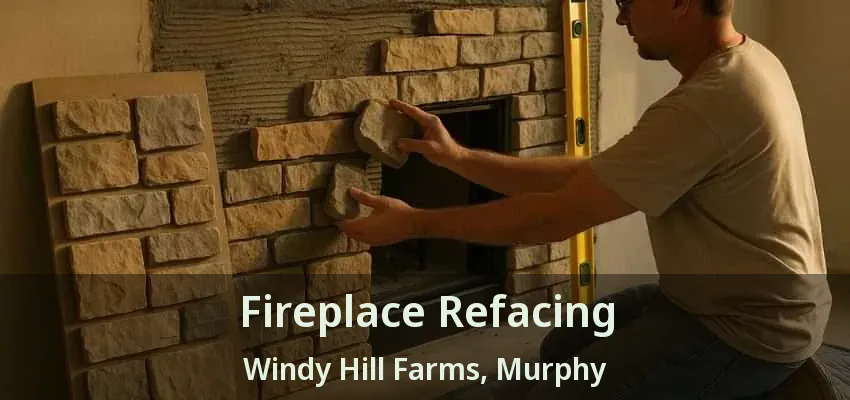 Fireplace Refacing Windy Hill Farms, Murphy - TX