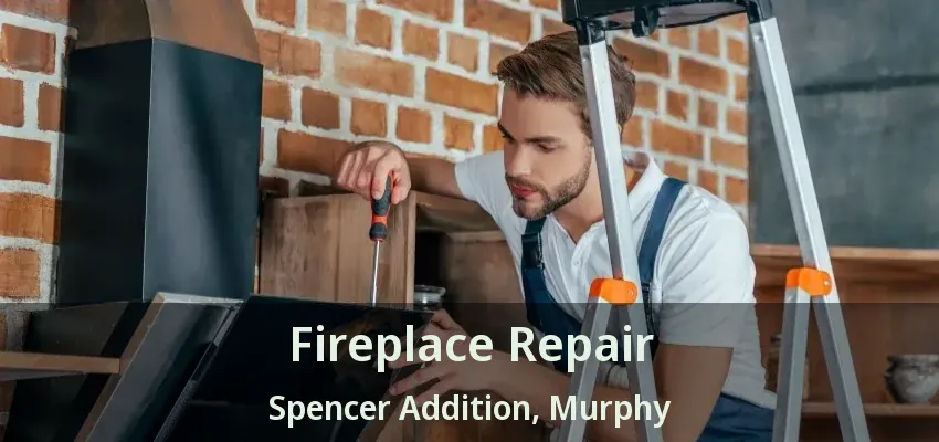 Fireplace Repair Spencer Addition, Murphy - TX
