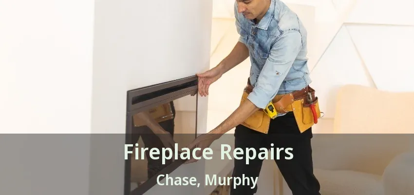 Fireplace Repairs Chase, Murphy - TX