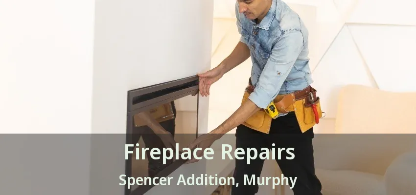 Fireplace Repairs Spencer Addition, Murphy - TX