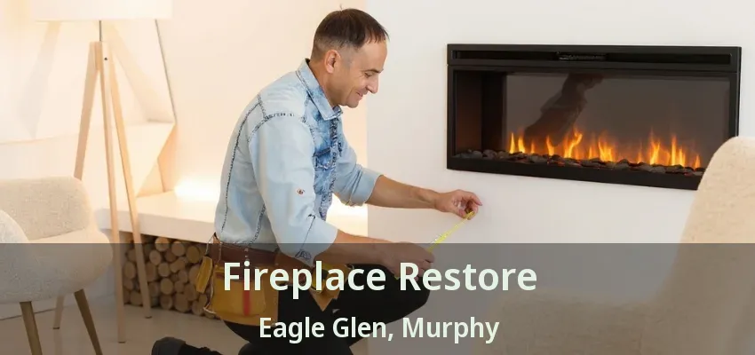 Fireplace Restore Eagle Glen, Murphy - TX