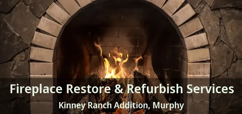 Fireplace Restore & Refurbish Services Kinney Ranch Addition, Murphy - TX