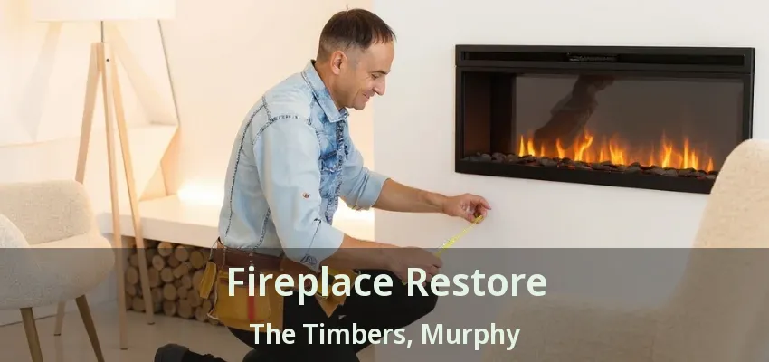 Fireplace Restore The Timbers, Murphy - TX