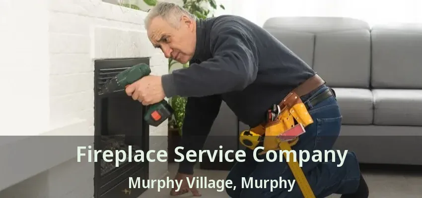 Fireplace Service Company Murphy Village, Murphy - TX