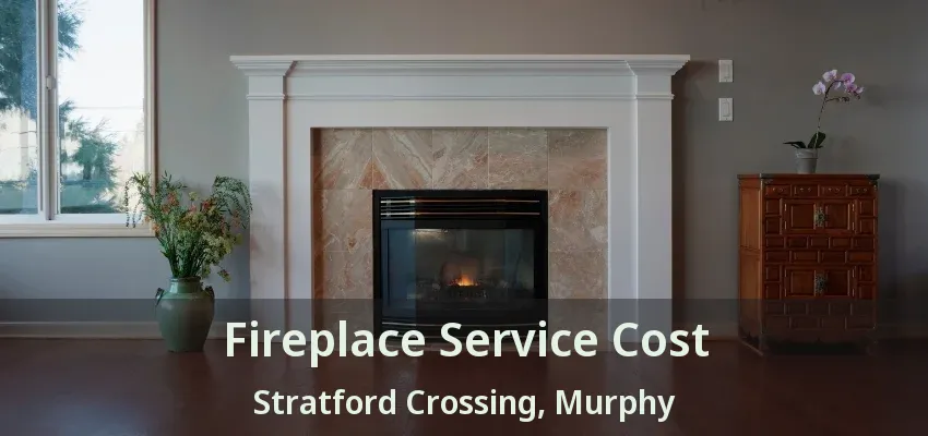 Fireplace Service Cost Stratford Crossing, Murphy - TX