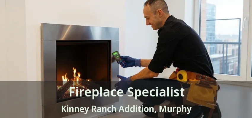 Fireplace Specialist Kinney Ranch Addition, Murphy - TX