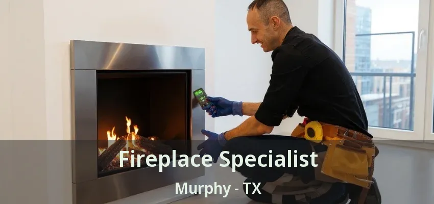Fireplace Specialist Murphy - TX