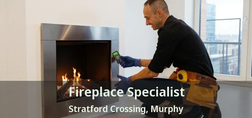 Fireplace Specialist Stratford Crossing, Murphy - TX