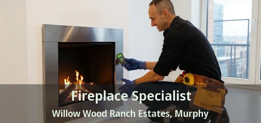 Fireplace Specialist Willow Wood Ranch Estates, Murphy - TX