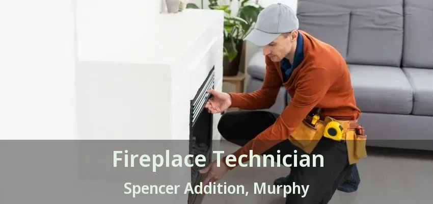 Fireplace Technician Spencer Addition, Murphy - TX