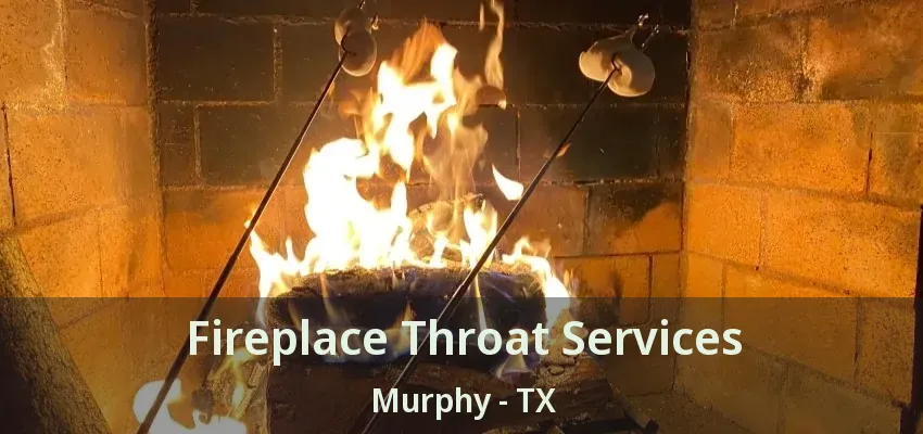 Fireplace Throat Services Murphy - TX