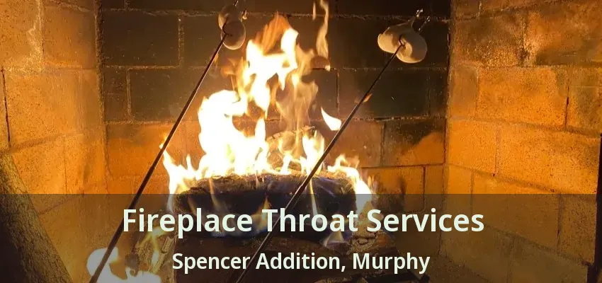 Fireplace Throat Services Spencer Addition, Murphy - TX