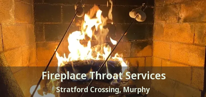 Fireplace Throat Services Stratford Crossing, Murphy - TX