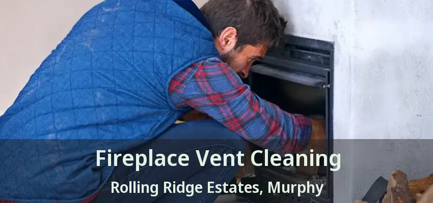 Fireplace Vent Cleaning Rolling Ridge Estates, Murphy - TX