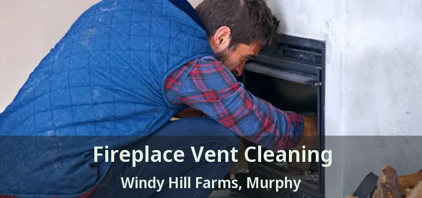 Fireplace Vent Cleaning Windy Hill Farms, Murphy - TX