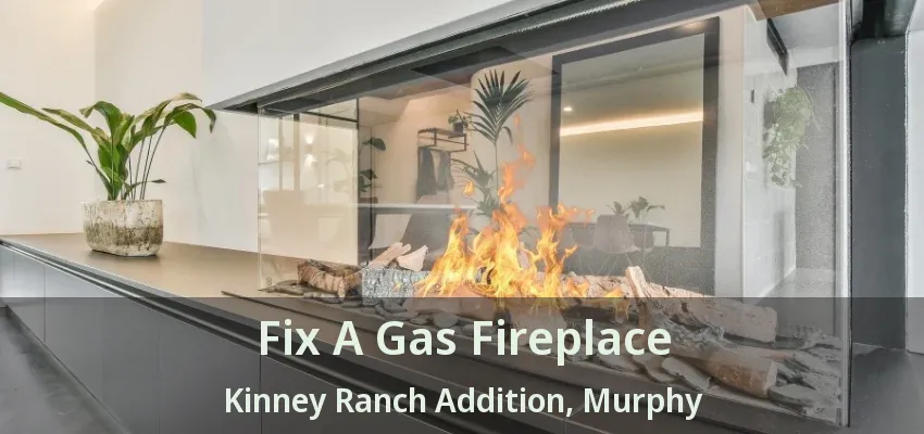 Fix A Gas Fireplace Kinney Ranch Addition, Murphy - TX