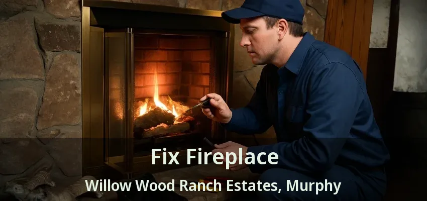 Fix Fireplace Willow Wood Ranch Estates, Murphy - TX