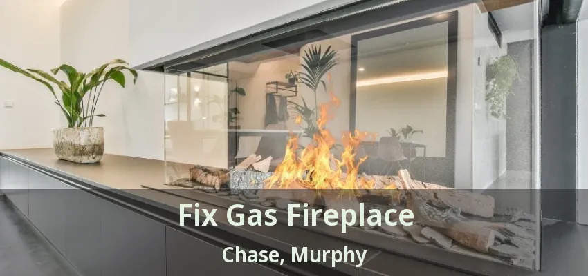 Fix Gas Fireplace Chase, Murphy - TX