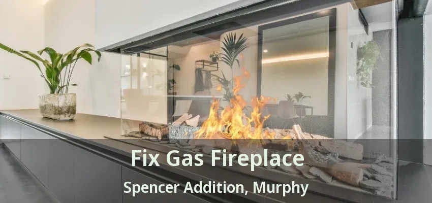 Fix Gas Fireplace Spencer Addition, Murphy - TX