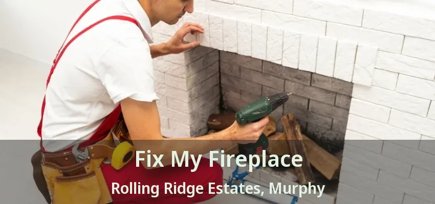 Fix My Fireplace Rolling Ridge Estates, Murphy - TX