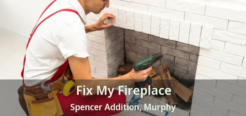 Fix My Fireplace Spencer Addition, Murphy - TX