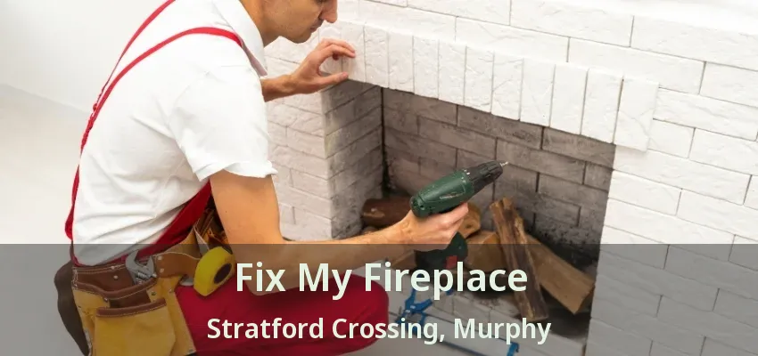 Fix My Fireplace Stratford Crossing, Murphy - TX