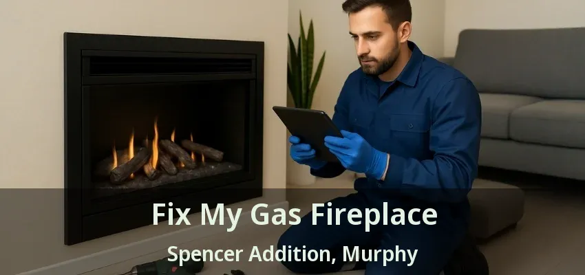 Fix My Gas Fireplace Spencer Addition, Murphy - TX