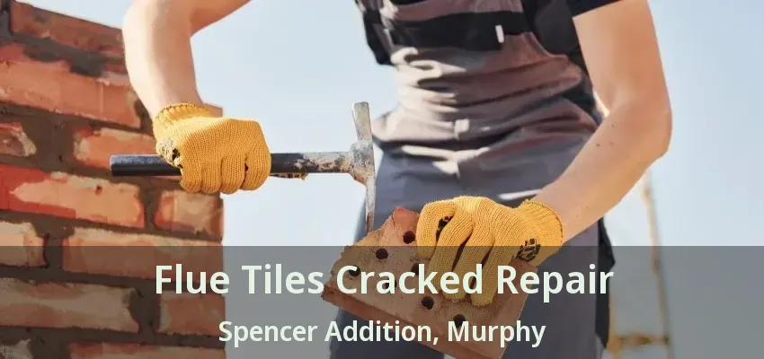 Flue Tiles Cracked Repair Spencer Addition, Murphy - TX