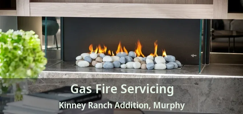 Gas Fire Servicing Kinney Ranch Addition, Murphy - TX