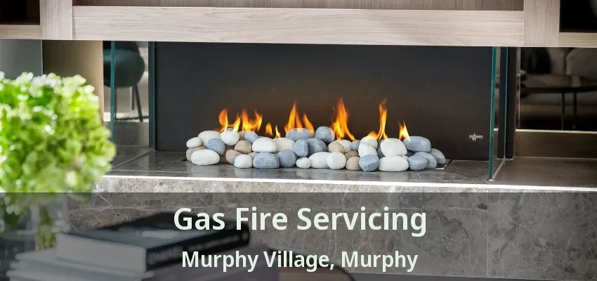 Gas Fire Servicing Murphy Village, Murphy - TX