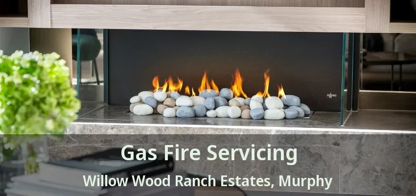 Gas Fire Servicing Willow Wood Ranch Estates, Murphy - TX