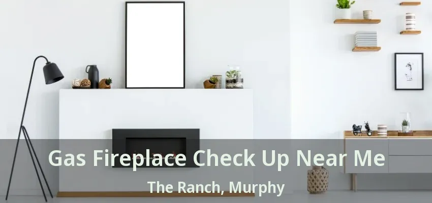 Gas Fireplace Check Up Near Me The Ranch, Murphy - TX