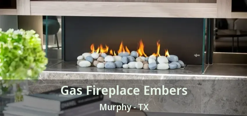Gas Fireplace Embers Murphy - TX
