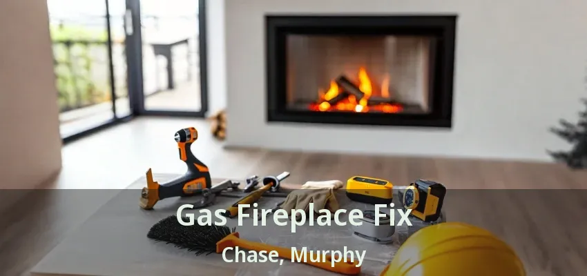 Gas Fireplace Fix Chase, Murphy - TX