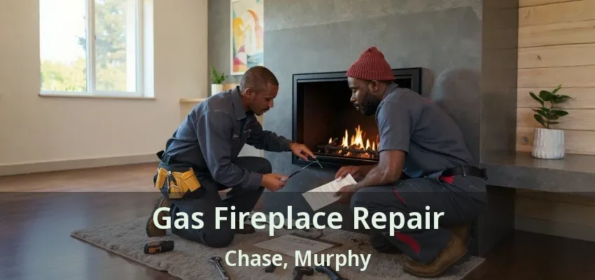 Gas Fireplace Repair Chase, Murphy - TX