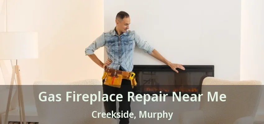 Gas Fireplace Repair Near Me Creekside, Murphy - TX