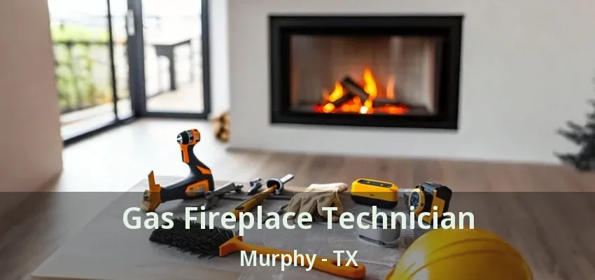 Gas Fireplace Technician Murphy - TX