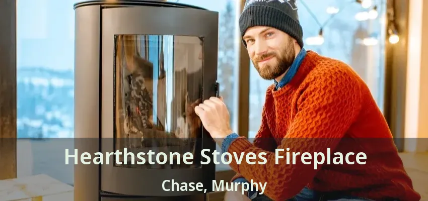 Hearthstone Stoves Fireplace Chase, Murphy - TX