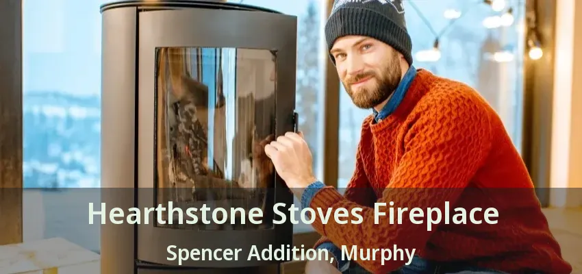 Hearthstone Stoves Fireplace Spencer Addition, Murphy - TX