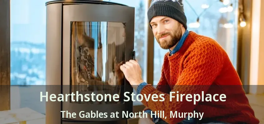 Hearthstone Stoves Fireplace The Gables at North Hill, Murphy - TX