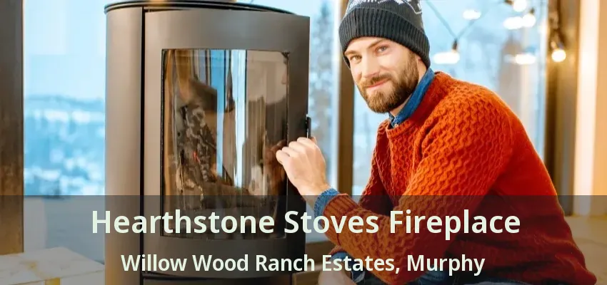 Hearthstone Stoves Fireplace Willow Wood Ranch Estates, Murphy - TX