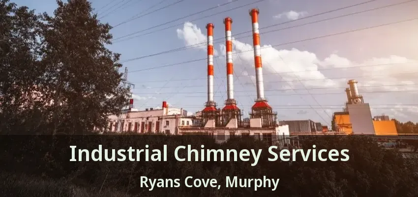 Industrial Chimney Services Ryans Cove, Murphy - TX