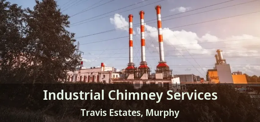 Industrial Chimney Services Travis Estates, Murphy - TX