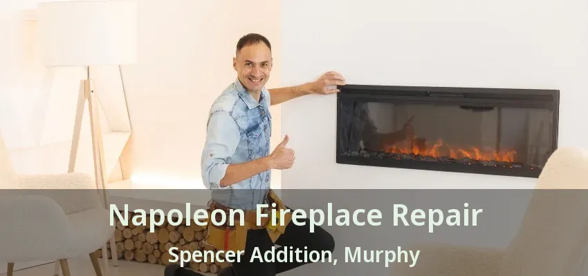 Napoleon Fireplace Repair Spencer Addition, Murphy - TX