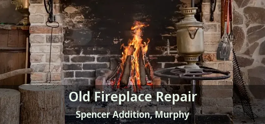 Old Fireplace Repair Spencer Addition, Murphy - TX
