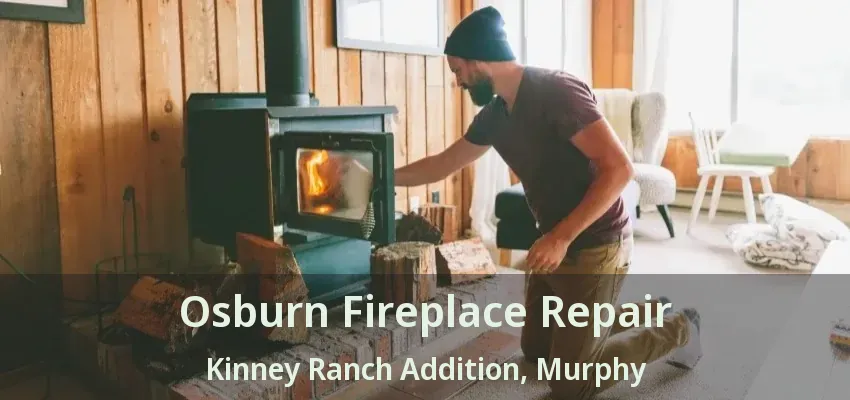 Osburn Fireplace Repair Kinney Ranch Addition, Murphy - TX