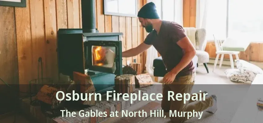 Osburn Fireplace Repair The Gables at North Hill, Murphy - TX
