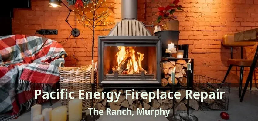 Pacific Energy Fireplace Repair The Ranch, Murphy - TX