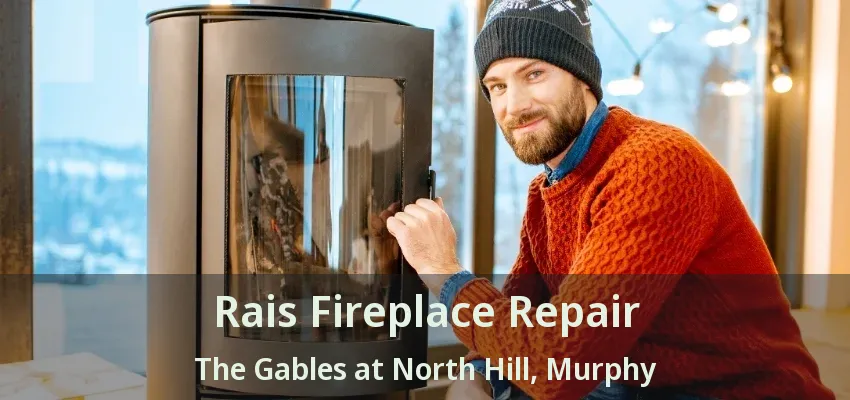 Rais Fireplace Repair The Gables at North Hill, Murphy - TX